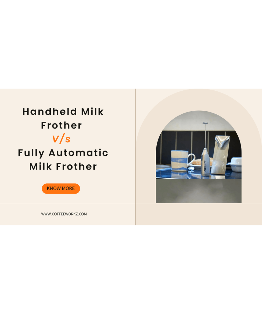 Handheld Milk Frother V/s Fully Automatic Milk Frother